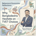 Behavioral Economics Reflections: Why Bangladeshis Hesitate on TVET Choices