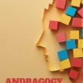 Andragogy – The Art and Science of Adult Learning
